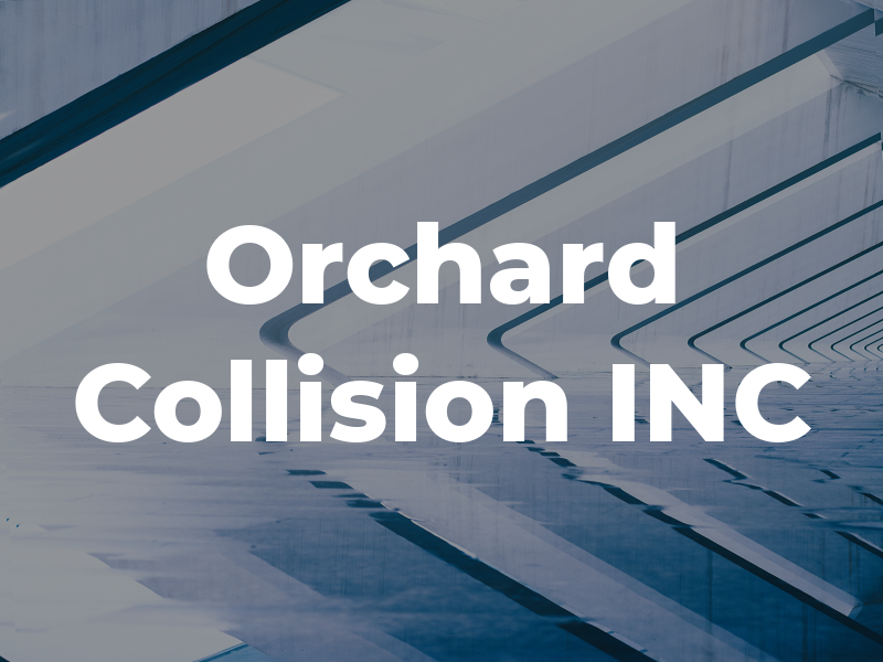 Orchard Collision INC
