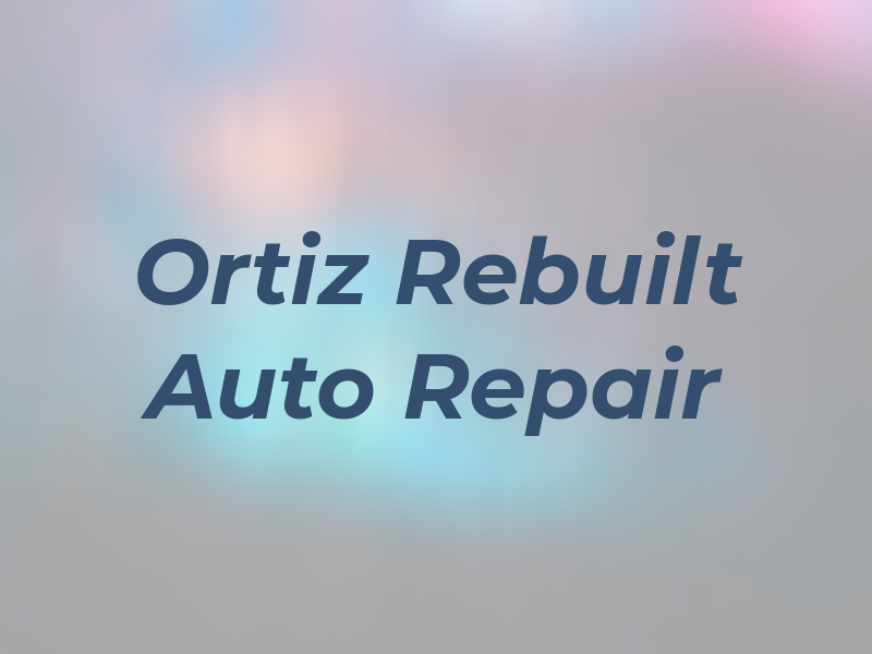 Ortiz Rebuilt & Auto Repair