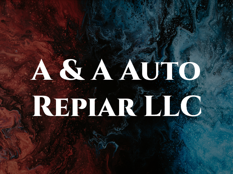 A & A Auto Repiar LLC