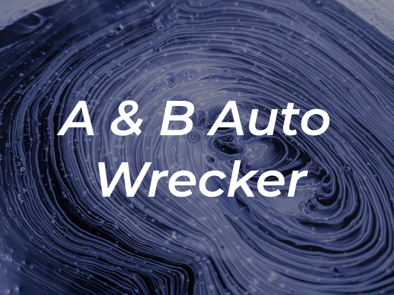 A & B Auto Wrecker