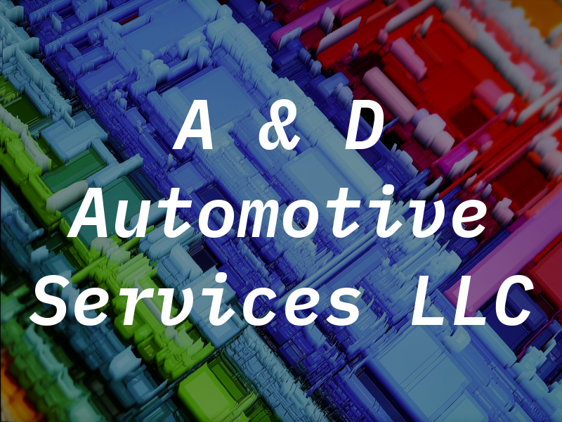 A & D Automotive Services LLC