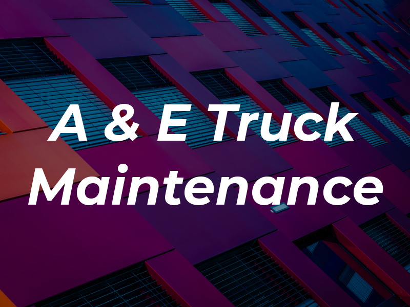A & E Truck Maintenance
