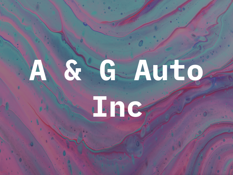 A & G Auto Inc