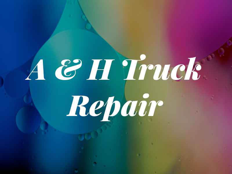 A & H Truck Repair