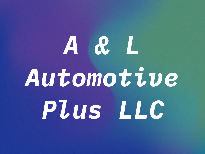 A & L Automotive Plus LLC