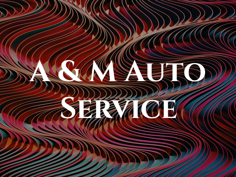 A & M Auto Service