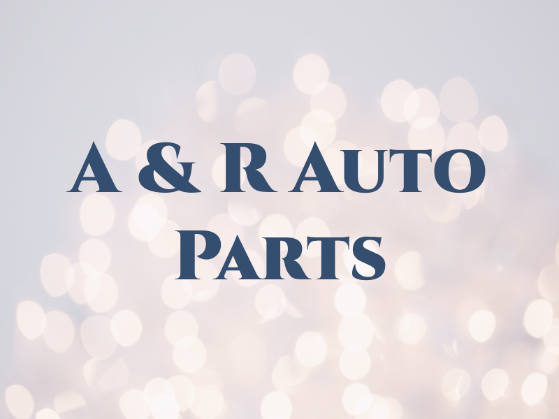 A & R Auto Parts