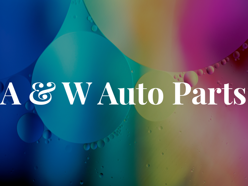 A & W Auto Parts