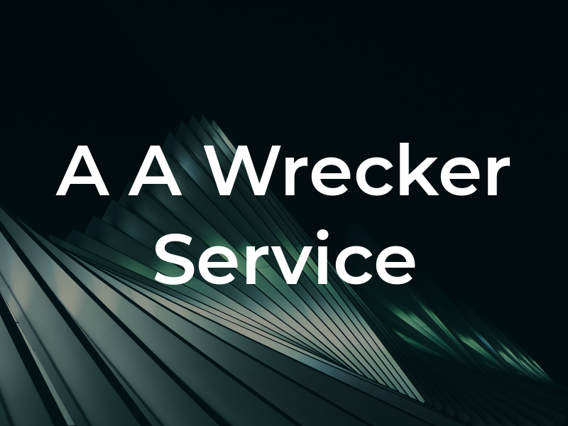 A A Wrecker Service