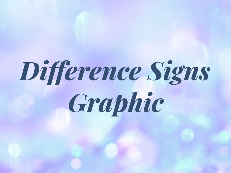 A Big Difference Signs & Graphic