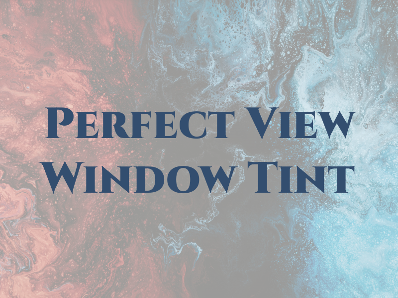 A Perfect View Window Tint