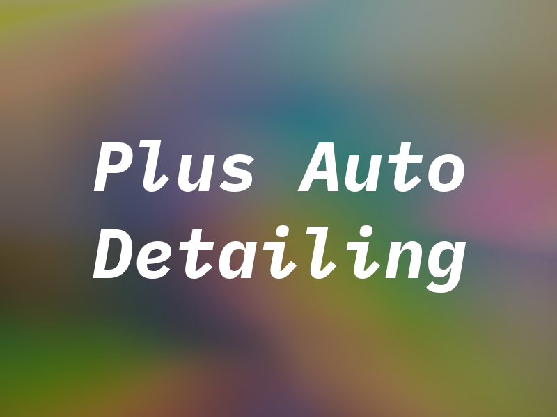 A Plus Auto Detailing