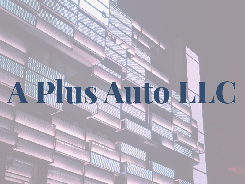 A Plus Auto LLC