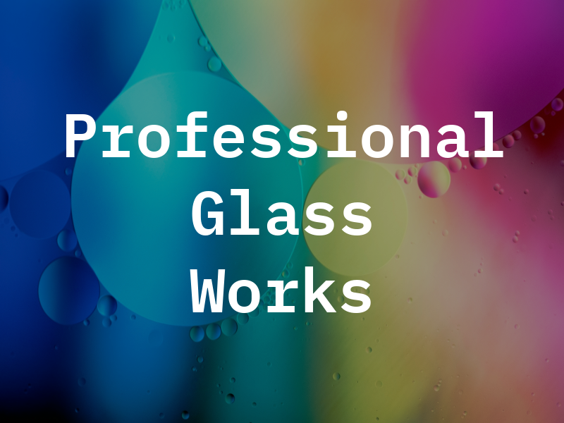 A Professional Glass Works