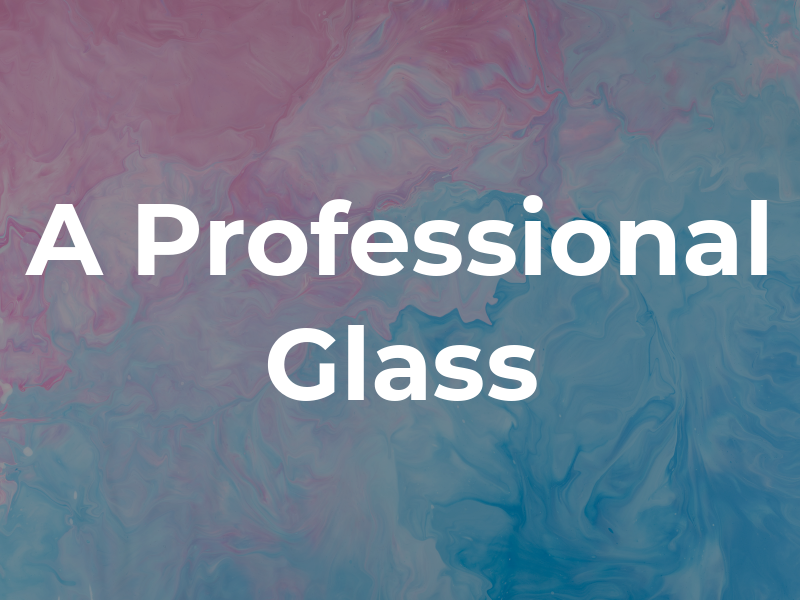 A Professional Glass