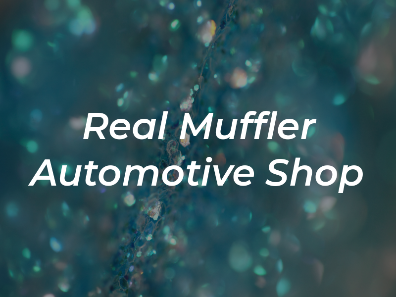A Real Muffler & Automotive Shop