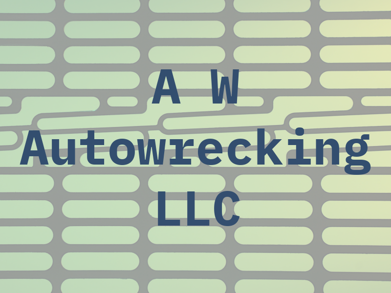 A W Autowrecking LLC