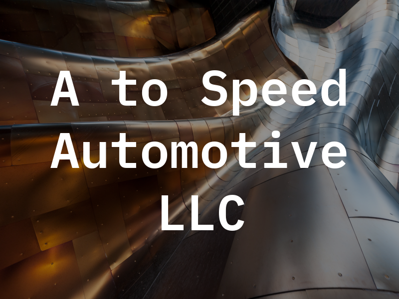 A to Speed Automotive LLC