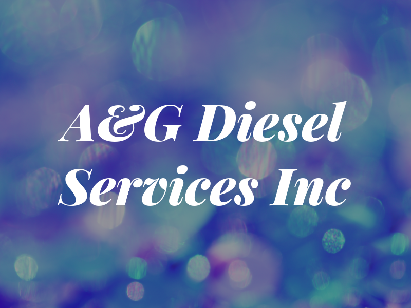 A&G Diesel Services Inc