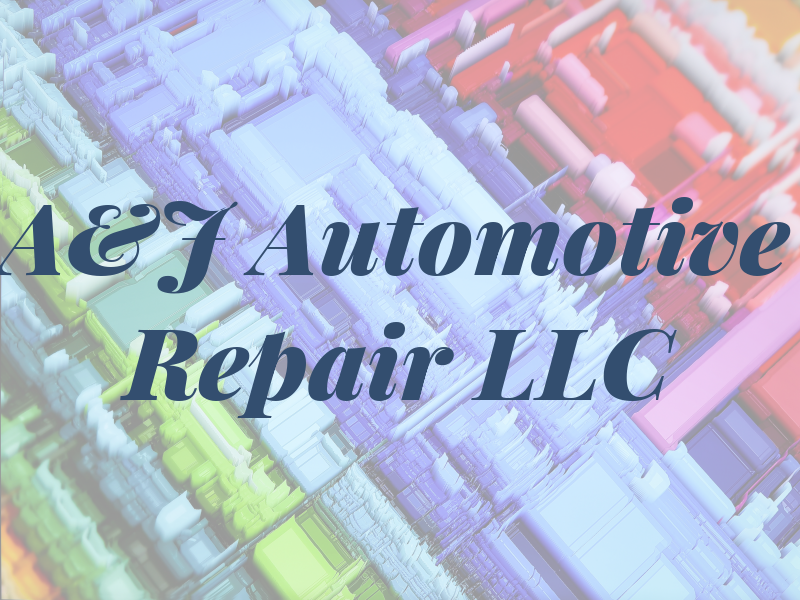 A&J Automotive Repair LLC