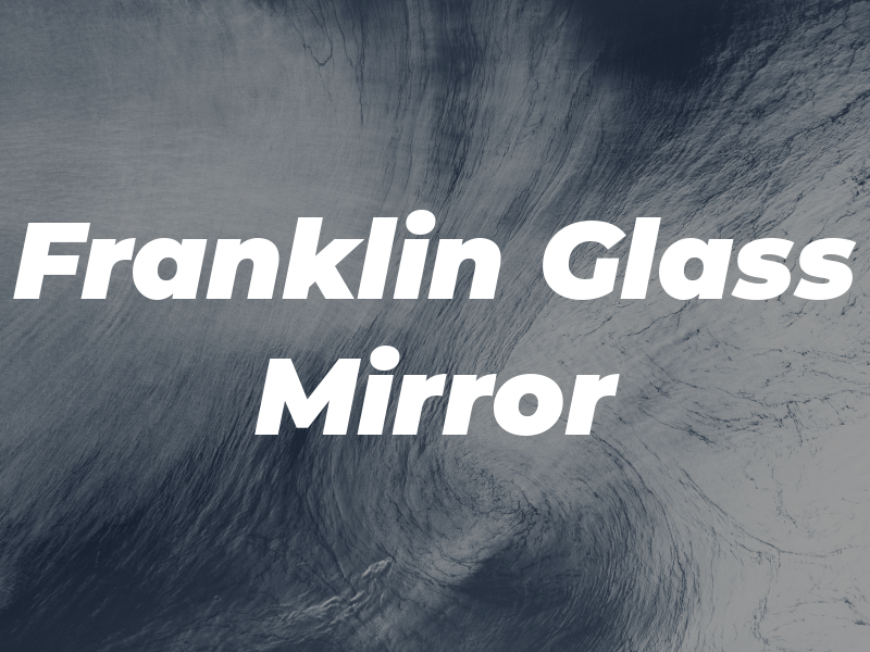 A-1 Franklin Glass & Mirror