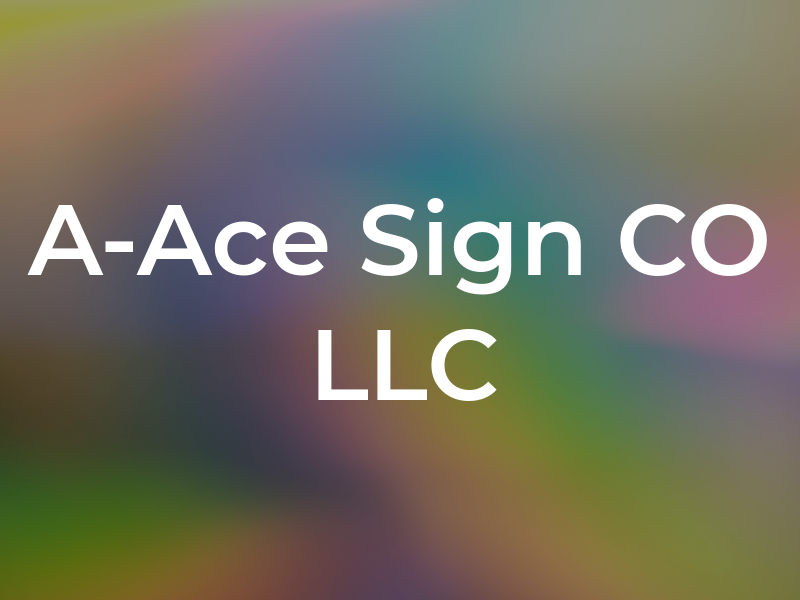 A-Ace Sign CO LLC