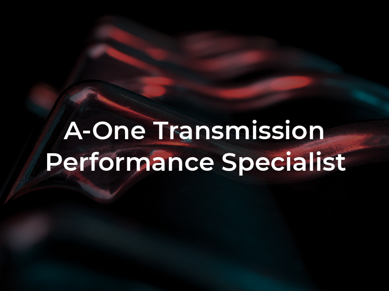 A-One Transmission Performance Specialist