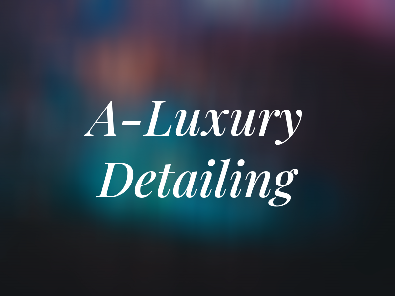 A-Luxury Detailing