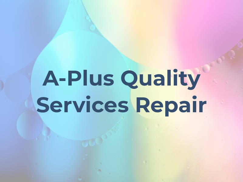 A-Plus Quality Services & Repair