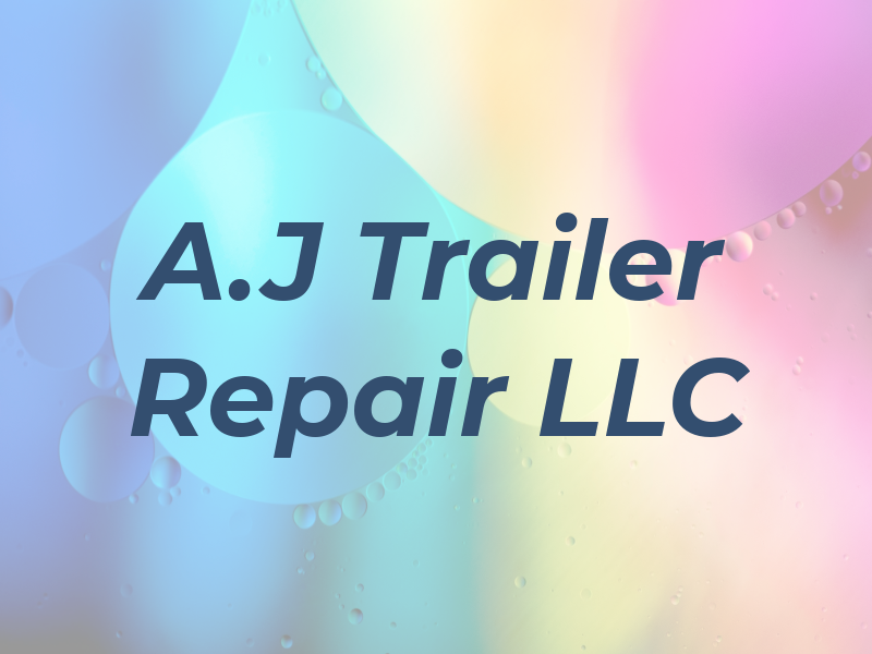 A.J Trailer Repair LLC