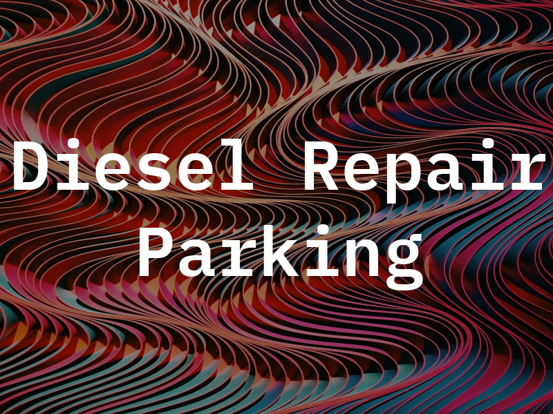 A1 Diesel Repair & Parking LLC