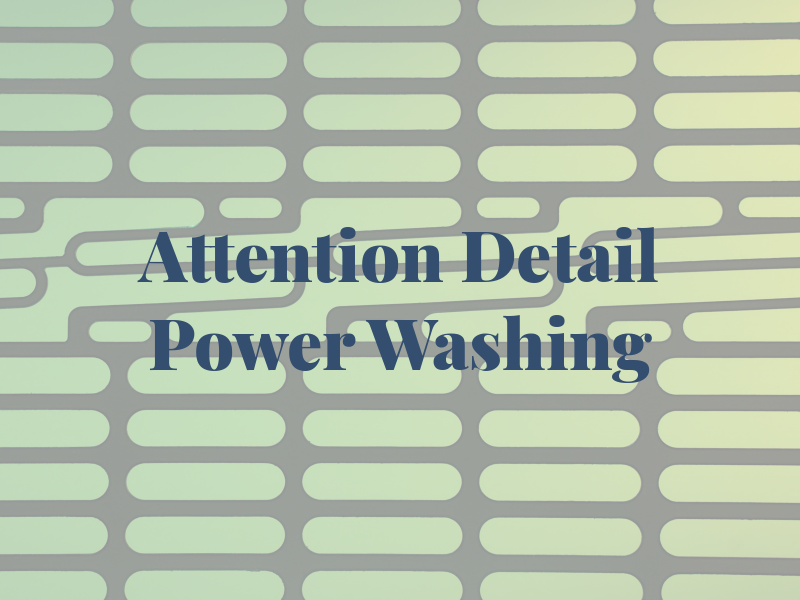 Attention 2 Detail Power Washing