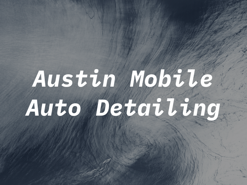 Austin Mobile Auto Detailing