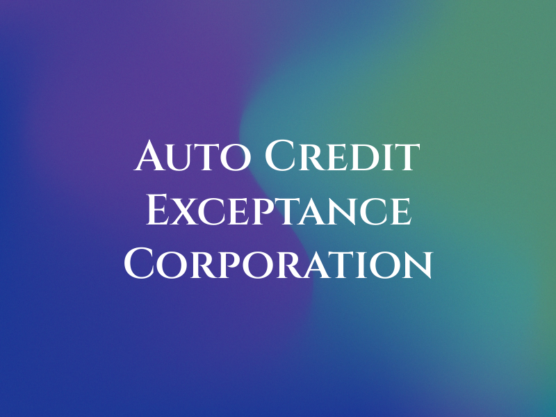 Auto Credit Exceptance Corporation