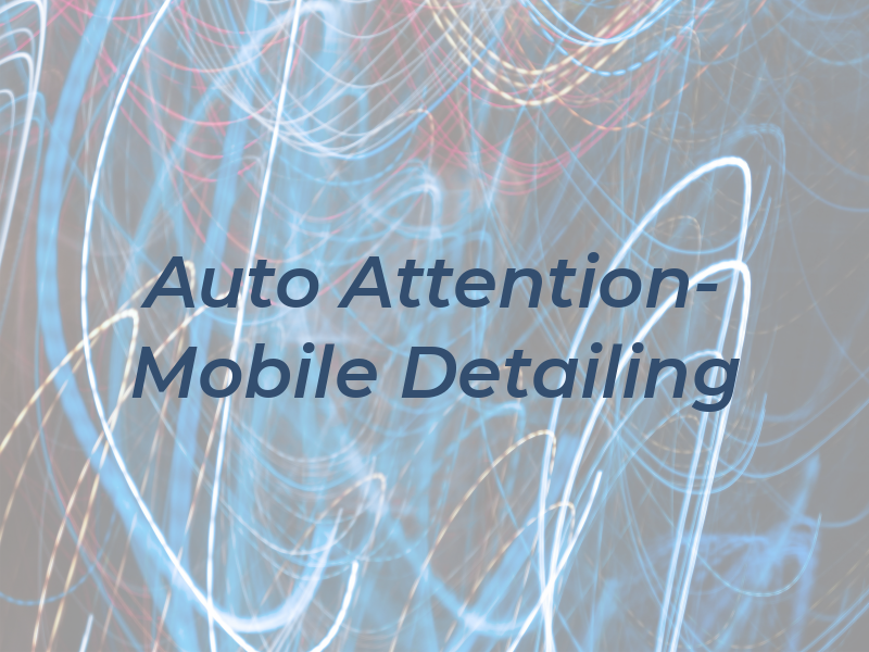 Auto Attention- Mobile Detailing