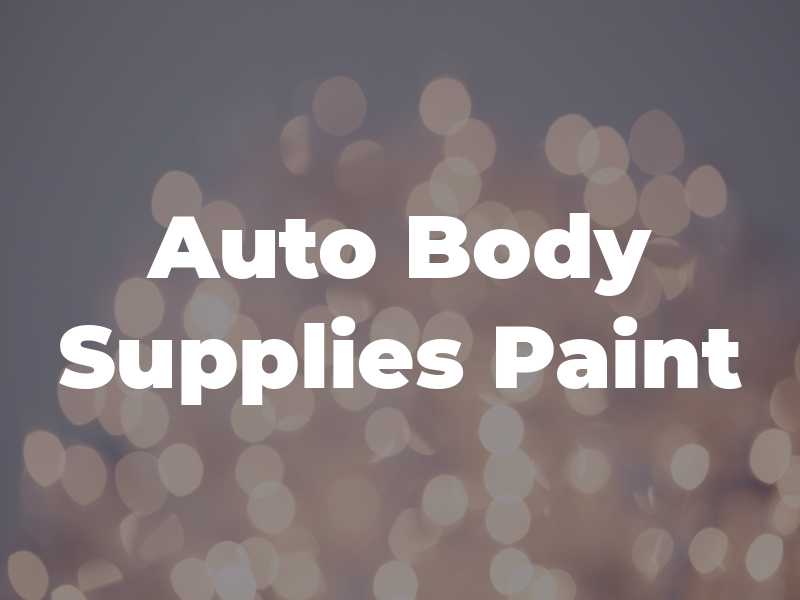 Auto Body Supplies & Paint Inc