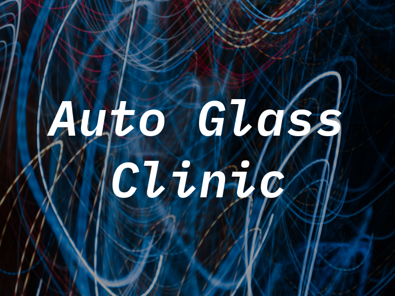 Auto Glass Clinic