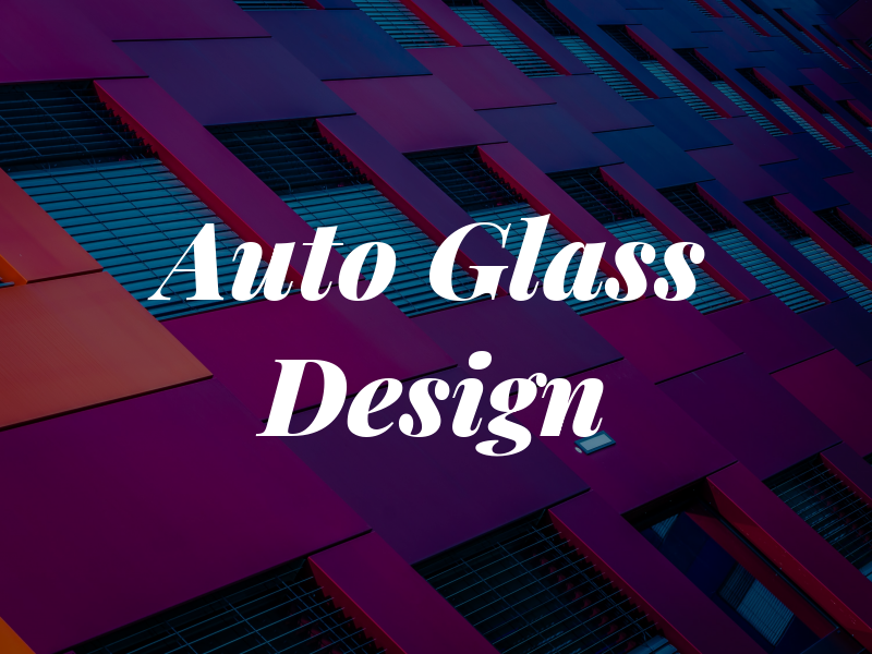 Auto Glass By Design