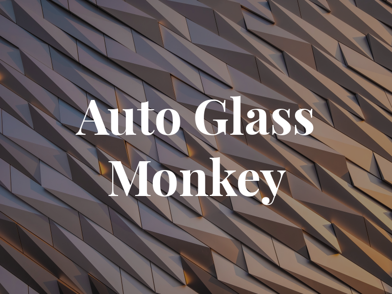 Auto Glass Monkey