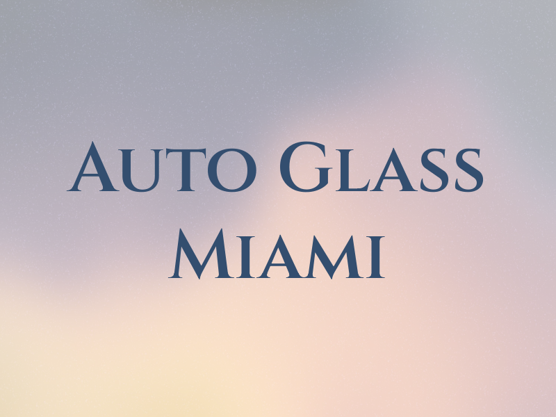 Auto Glass Miami