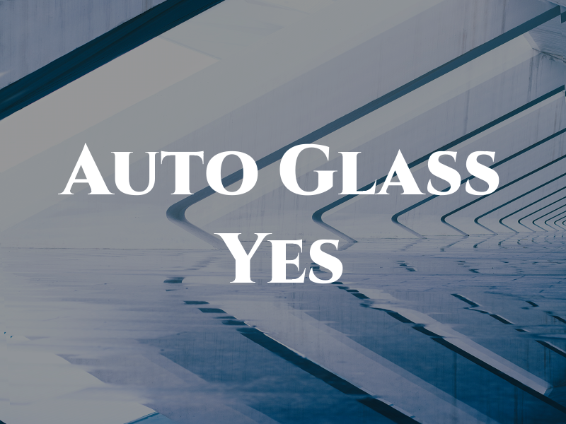 Auto Glass Yes