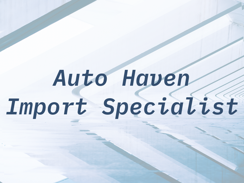 Auto Haven Import Specialist