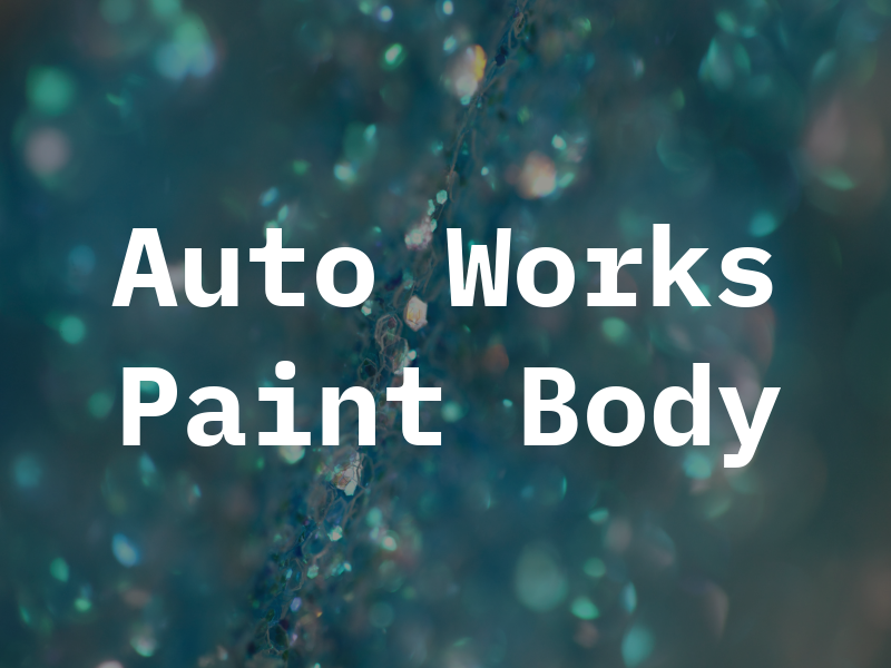 Auto Works Paint & Body