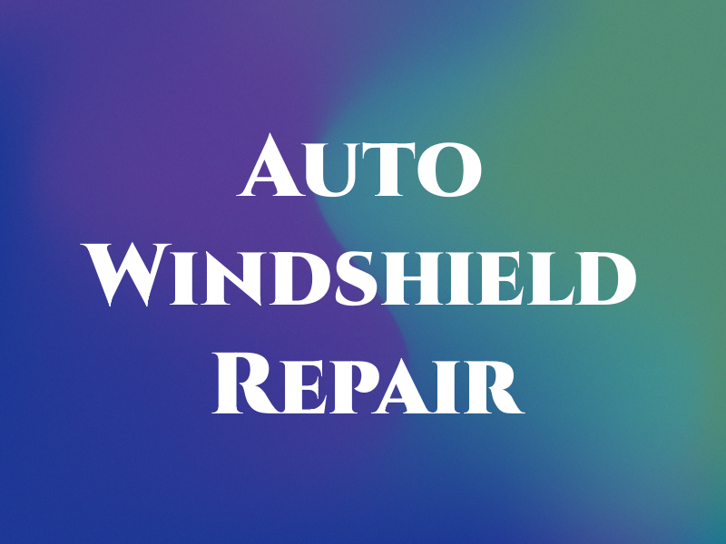 Auto Windshield Repair USA