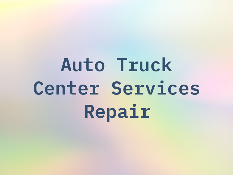 Auto Truck Center Services & Repair