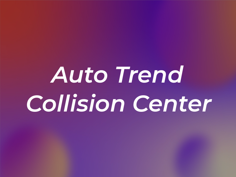 Auto Trend Collision Center