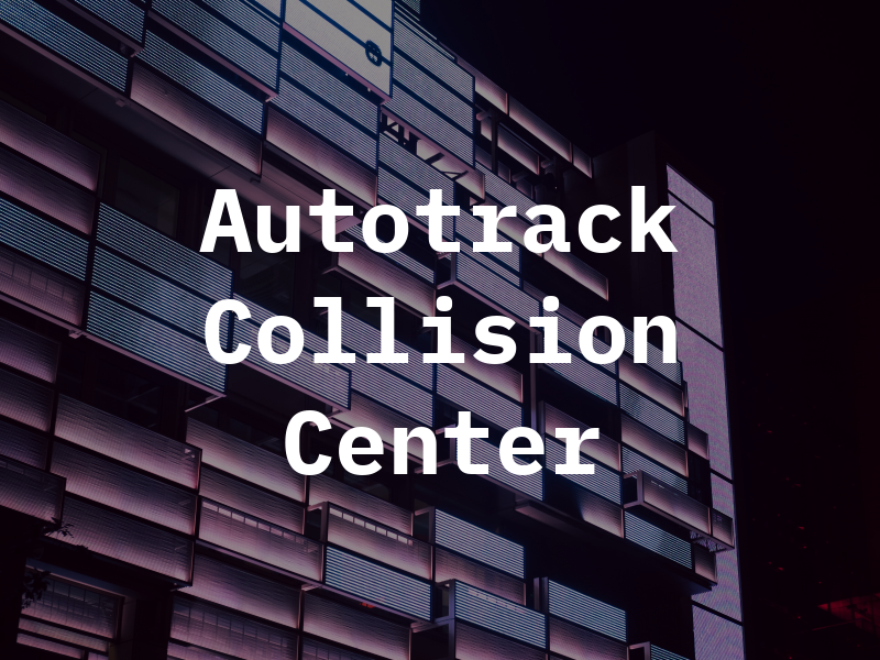 Autotrack Collision Center