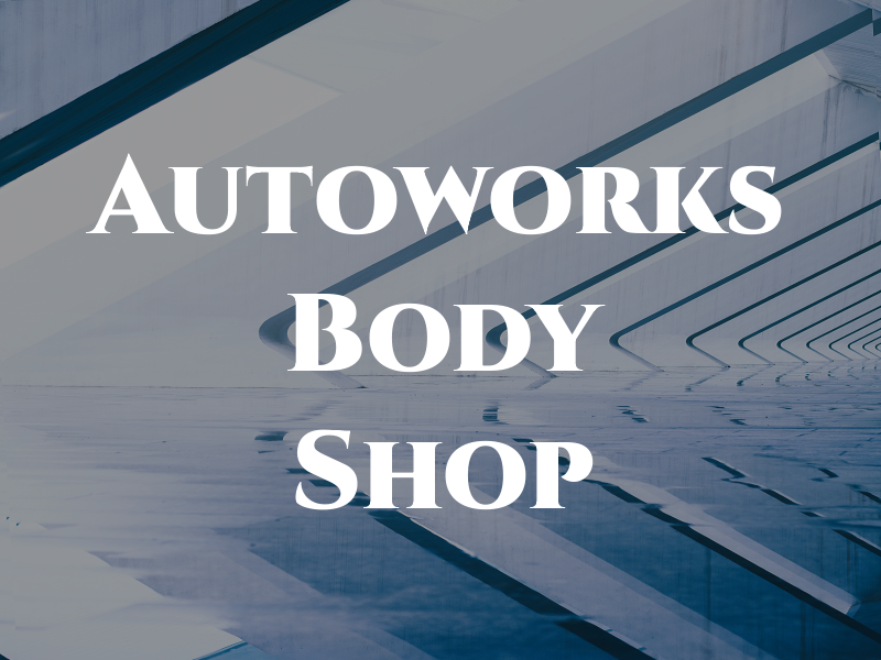 Autoworks Body Shop