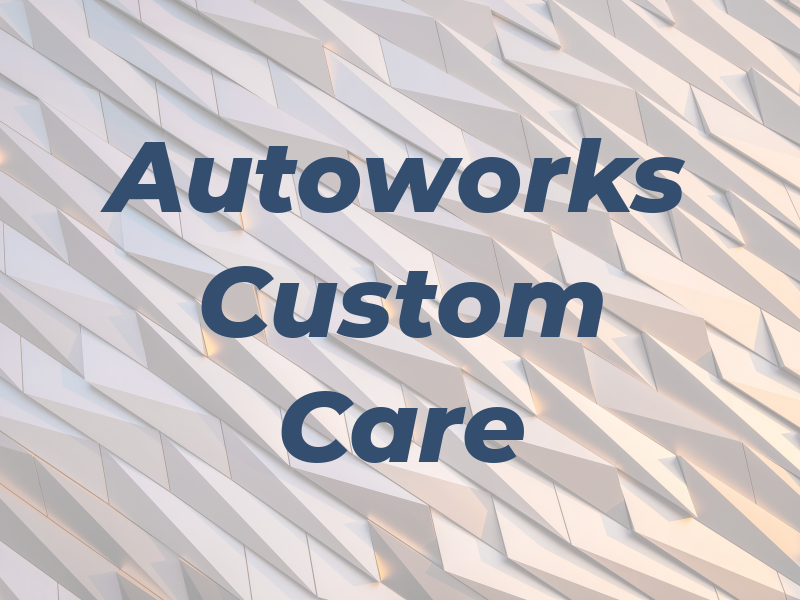 Autoworks Custom Car Care Inc