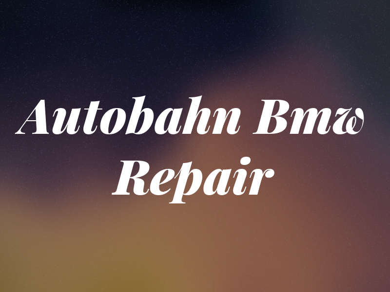Autobahn Bmw Repair